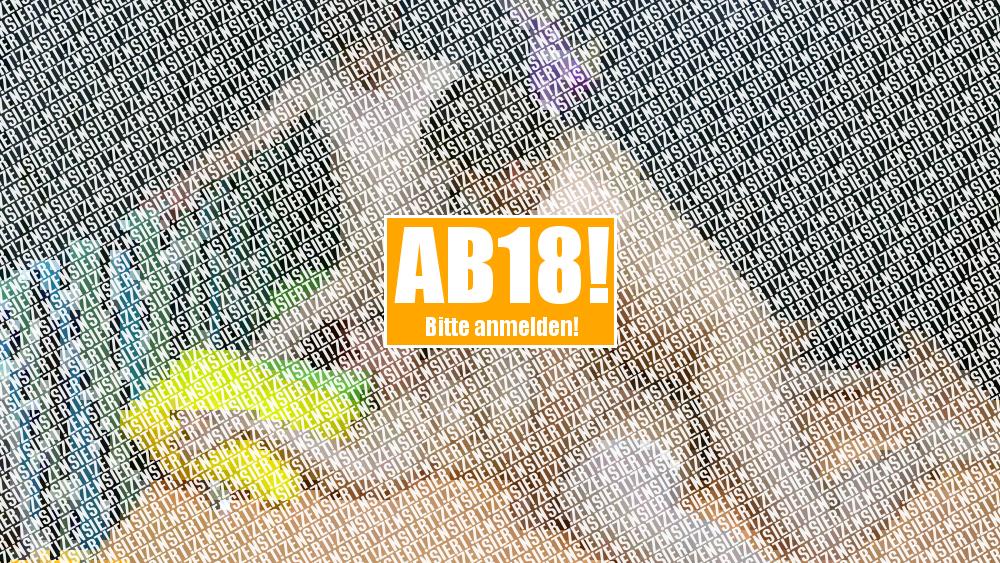 Einen im ARSCH und einen im MUND