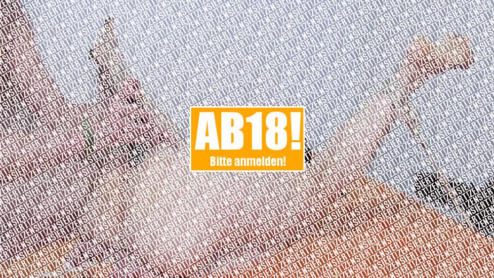AUFHÖREN das ist zuviel AAAH!